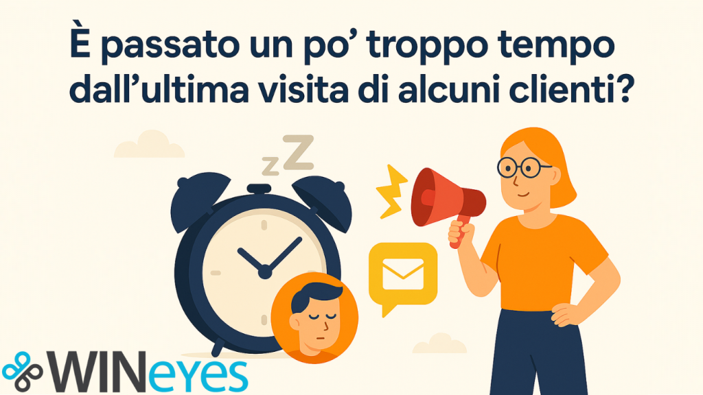 Hai clienti che non tornano da tempo? Scopri come riattivarli.